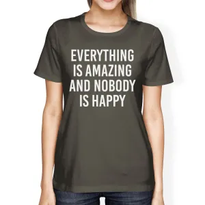 Everything Amazing Nobody Happy Womens Cool Grey Tees Funny T-shirt